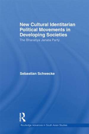 New Cultural Identitarian Political Movements in Developing Societies: The Bharatiya Janata Party de Sebastian Schwecke