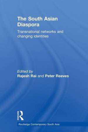 The South Asian Diaspora: Transnational networks and changing identities de Rajesh Rai