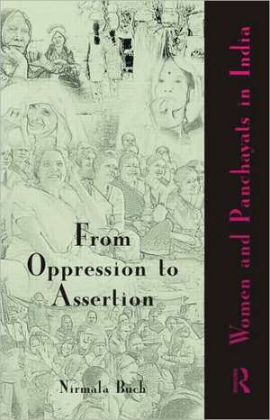 From Oppression to Assertion: Women and Panchayats in India de Nirmala Buch