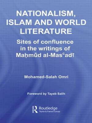 Nationalism, Islam and World Literature: Sites of Confluence in the Writings of Mahmud Al-Mas’adi de Mohamed-Salah Omri