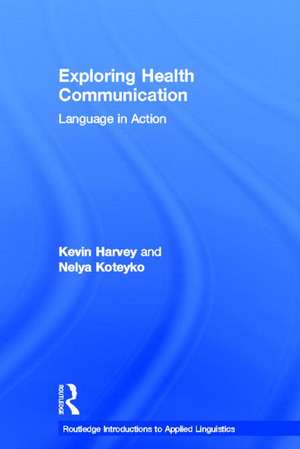 Exploring Health Communication: Language in Action de Kevin Harvey