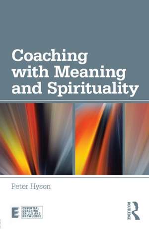 Coaching with Meaning and Spirituality de Peter Hyson