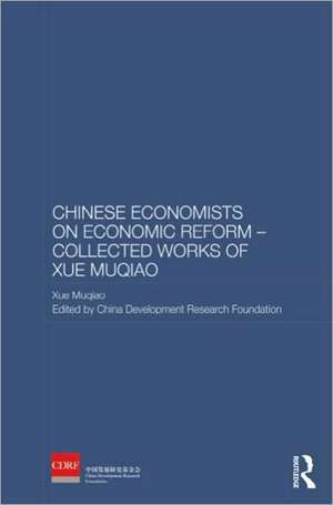 Chinese Economists on Economic Reform - Collected Works of Xue Muqiao de Xue Muqiao