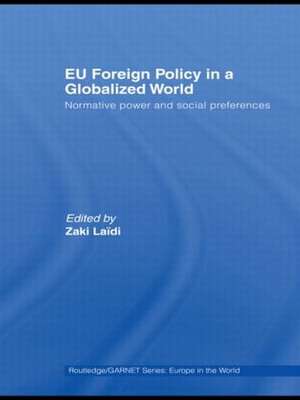 EU Foreign Policy in a Globalized World: Normative power and social preferences de Zaki Laïdi