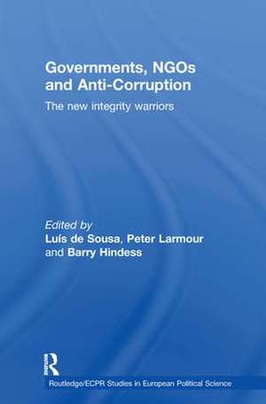 Governments, NGOs and Anti-Corruption: The New Integrity Warriors de Luís de Sousa