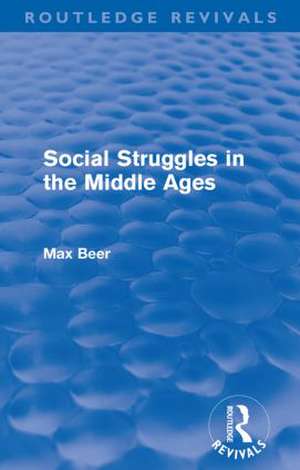 Social Struggles in the Middle Ages (Routledge Revivals) de Max Beer