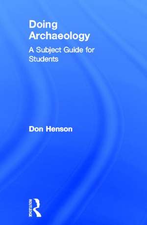 Doing Archaeology: A Subject Guide for Students de Donald Henson
