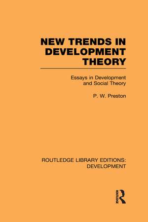 New Trends in Development Theory: Essays in Development and Social Theory de Peter Preston