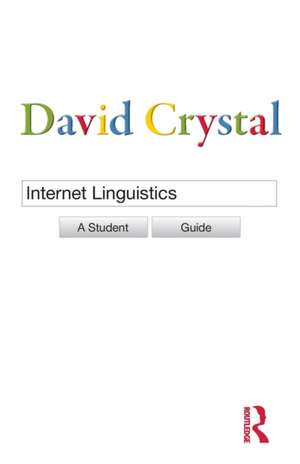 Internet Linguistics: A Student Guide de David Crystal