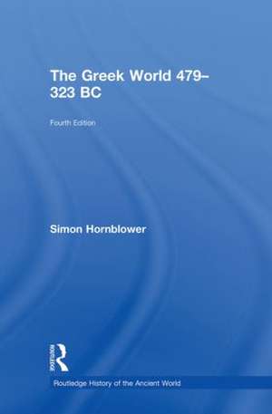 The Greek World 479-323 BC de Simon Hornblower