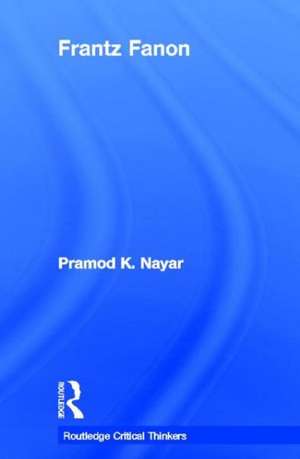 Frantz Fanon de Pramod K. Nayar