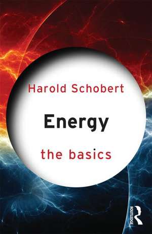 Energy: The Basics de Harold Schobert