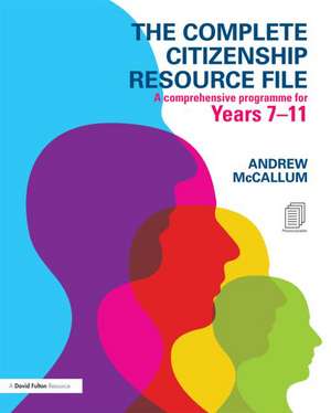 The Complete Citizenship Resource File: A Comprehensive Programme for Years 7-11 de Andrew McCallum