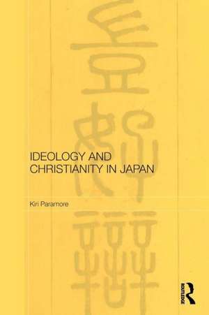 Ideology and Christianity in Japan de Kiri Paramore