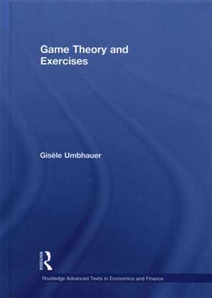 Game Theory and Exercises de Gisèle Umbhauer