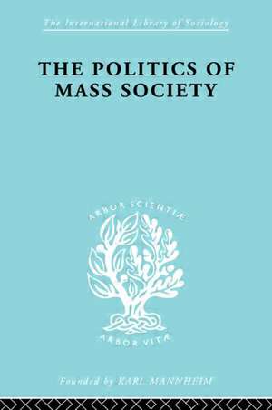 Politics of Mass Society de William Kornhauser