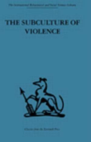 The Subculture of Violence: Towards an Integrated Theory in Criminology de Franco Ferracuti