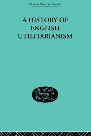 A History of English Utilitarianism de Ernest Albee