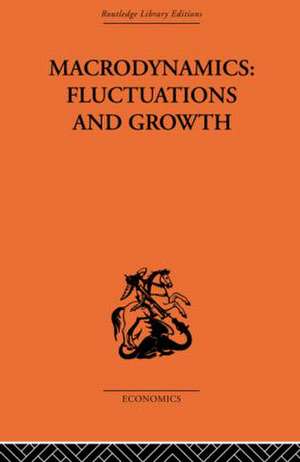 Macrodynamics: Fluctuations and Growth: A study of the economy in equilibrium and disequilibrium de Pierre-Yves Hénin