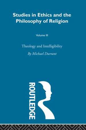 Theology and Intelligibility: Volume III de Michael Durrant