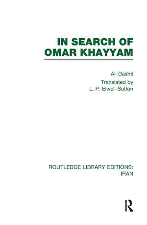 In Search of Omar Khayyam (RLE Iran B) de Ali Dashti