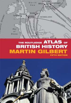 The Routledge Atlas of British History de Martin Gilbert