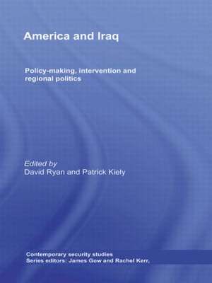 America and Iraq: Policy-making, Intervention and Regional Politics de David Ryan