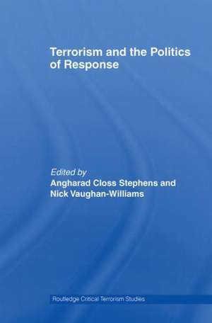 Terrorism and the Politics of Response de Angharad Closs Stephens