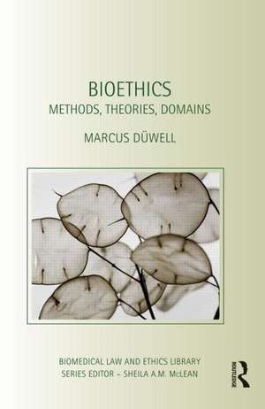 Bioethics: Methods, Theories, Domains de Marcus Düwell