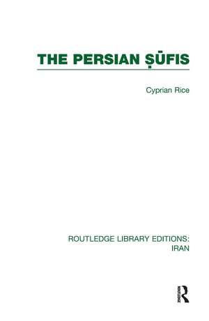 The Persian Sufis (RLE Iran C) de Cyprian Rice