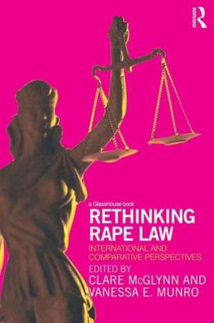 Rethinking Rape Law: International and Comparative Perspectives de Clare McGlynn