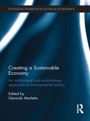 Creating a Sustainable Economy: An Institutional and Evolutionary Approach to Environmental Policy de Gerardo Marletto