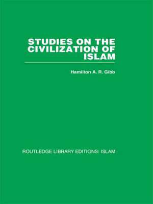 Studies on the Civilization of Islam de H. A. R. Gibb