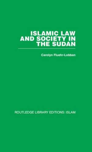 Islamic Law and Society in the Sudan de Carolyn Fluehr-Lobban