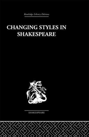 Changing Styles in Shakespeare de Ralph Berry