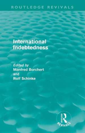 International Indebtedness: Contributions presented to the Workshop on Economics of the Munster Congress on Latin America and Europe in Dialogue de Manfred Borchet