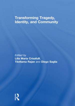 Transforming Tragedy, Identity, and Community de Lilla Crisafulli