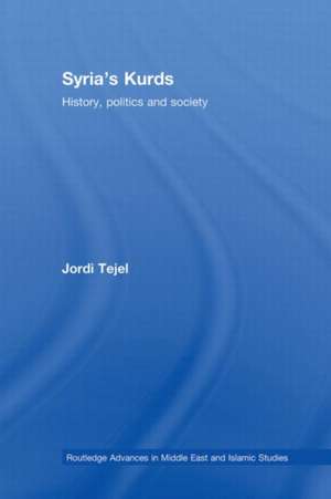 Syria's Kurds: History, Politics and Society de Jordi Tejel