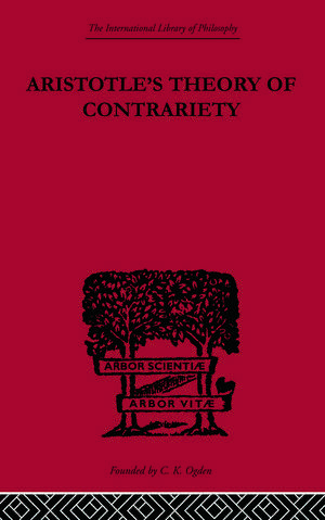 Aristotle's Theory of Contrariety de J.P. Anton