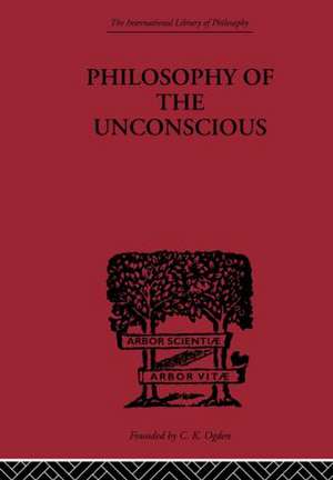 Philosophy of the Unconscious de Eduard Von Hartmann