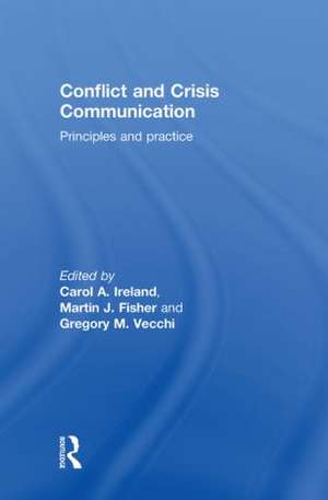 Conflict and Crisis Communication: Principles and Practice de Carol Ireland