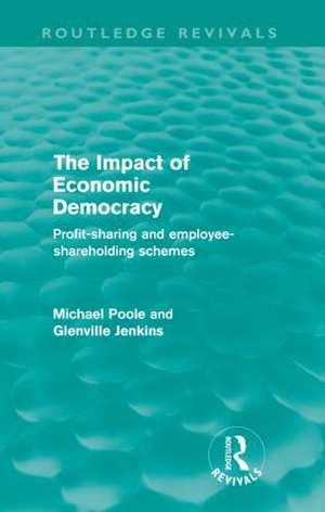 The Impact of Economic Democracy: Profit-sharing and Employee-Shareholding Schemes de Michael Poole