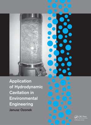 Application of Hydrodynamic Cavitation in Environmental Engineering de Janusz Ozonek