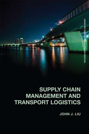 Supply Chain Management and Transport Logistics de John Liu