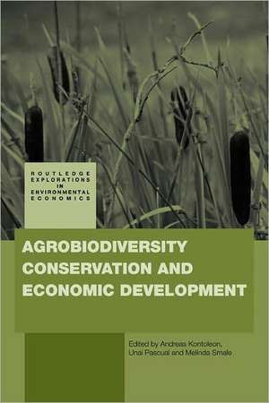 Agrobiodiversity Conservation and Economic Development de Andreas Kontoleon