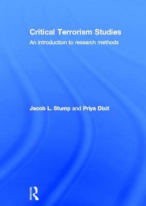 Critical Terrorism Studies: An Introduction to Research Methods de Jacob Stump