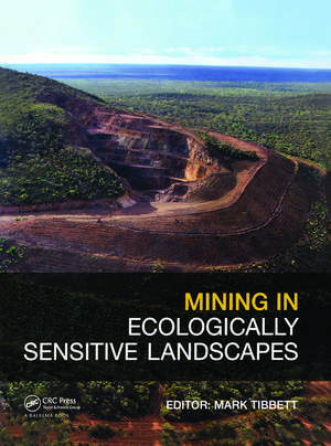 Mining in Ecologically Sensitive Landscapes de Mark Tibbett