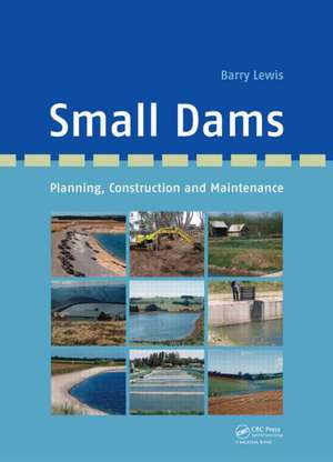 Small Dams: Planning, Construction and Maintenance de Barry Lewis