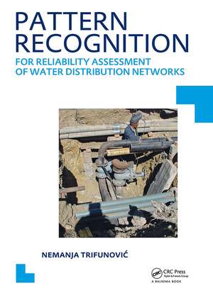 Pattern Recognition for Reliability Assessment of Water Distribution Networks: UNESCO-IHE PhD Thesis de N. Trifunovic