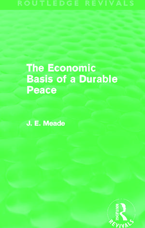 The Economic Basis of a Durable Peace (Routledge Revivals) de James E. Meade